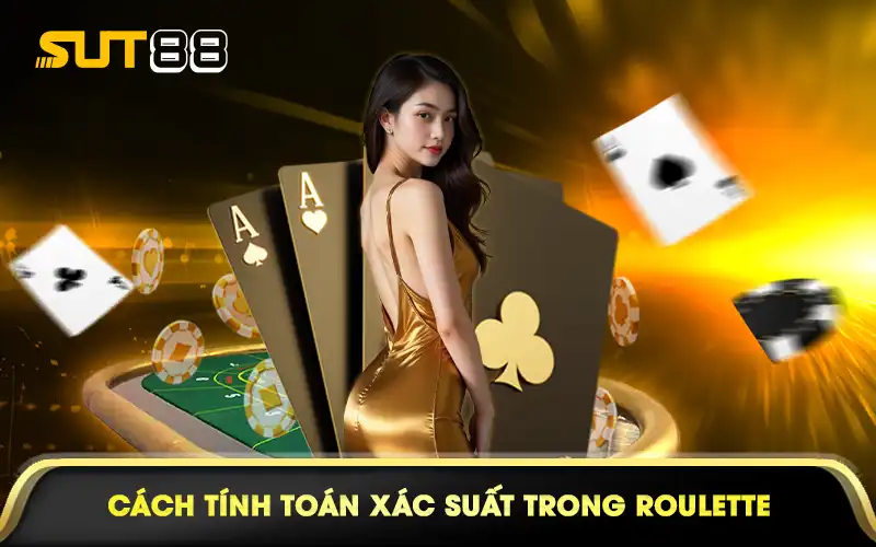 Cách tính xác suất trong Roulette
