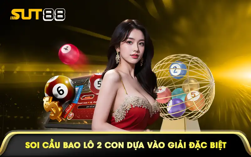 Soi cầu bao lô 2 con dựa vào giải đặc biệt
