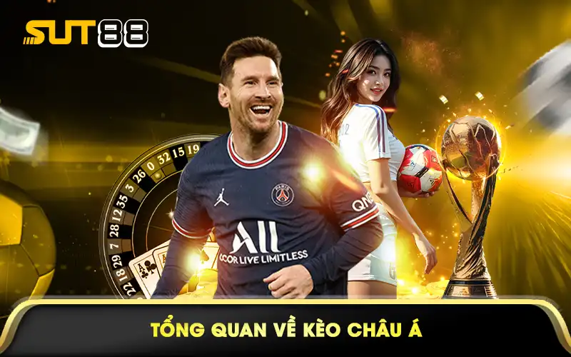 Tổng quan về kèo Châu Á