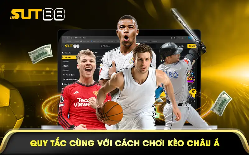Quy tắc cùng với cách chơi kèo Châu Á