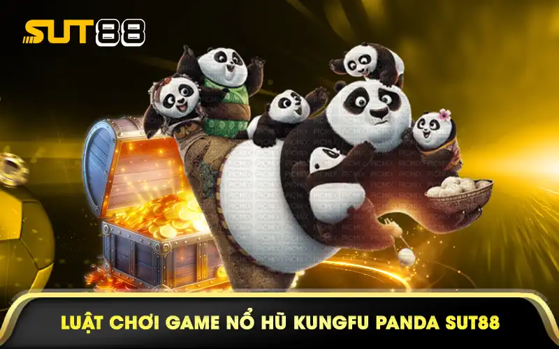 Luật chơi game nổ hũ Kungfu Panda Sut88