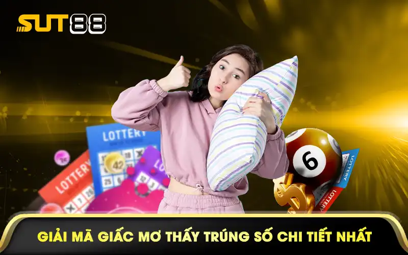 Giải mã giấc mơ thấy trúng số chi tiết nhất