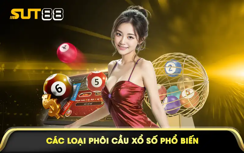 Các loại phôi cầu xổ số phổ biến