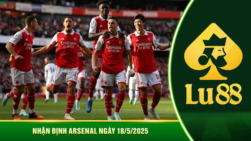 Nhận định Arsenal - Tái thiết sau giấc mơ vô địch tan vỡ