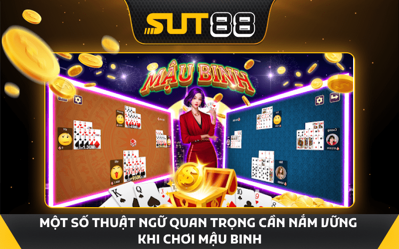 Một số thuật ngữ quan trọng cần nắm vững khi chơi mậu binh