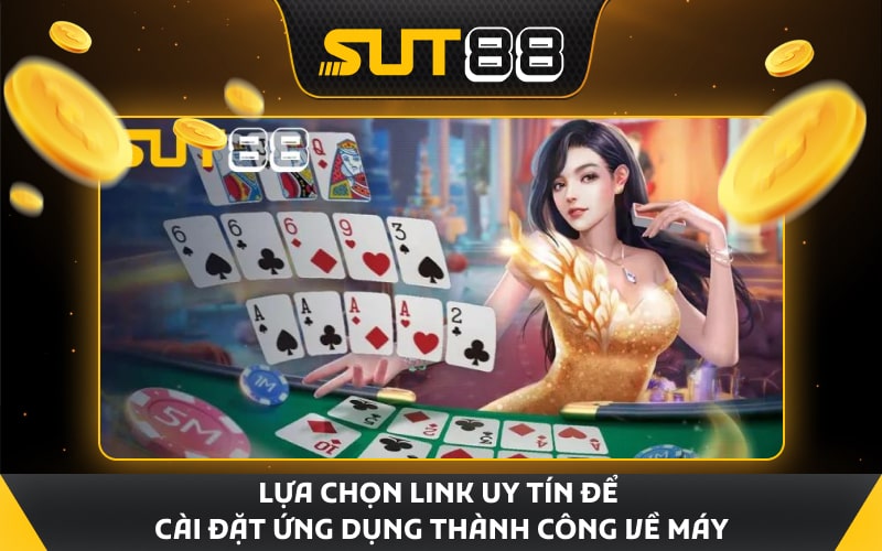 Lựa chọn link uy tín để cài đặt ứng dụng thành công về máy
