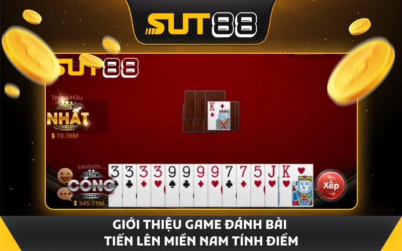 Giới thiệu game đánh bài tiến lên miền Nam tính điểm