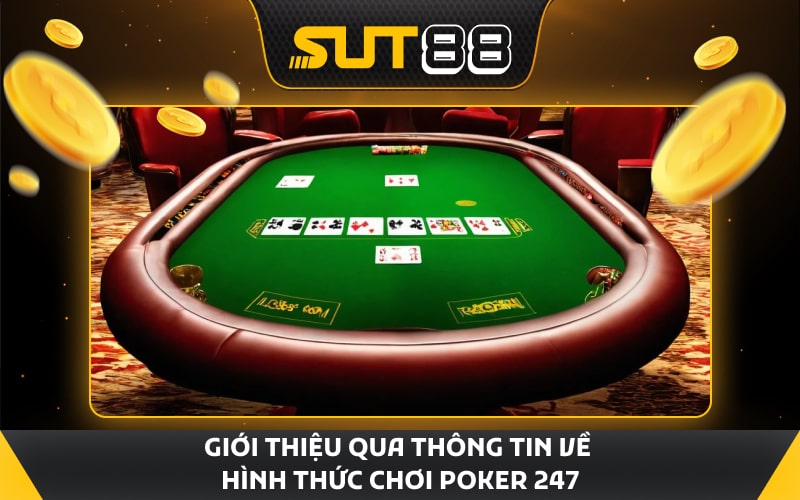 Giới thiệu qua thông tin về hình thức chơi poker 247