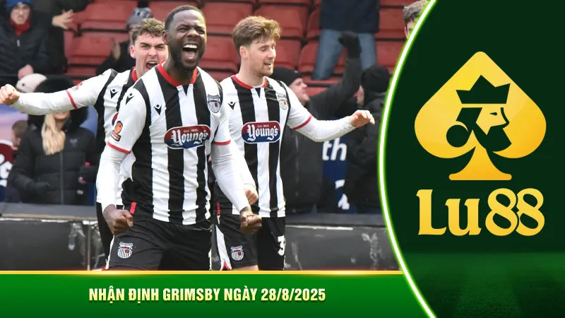 Nhận định Grimsby ngày 28/8/2025