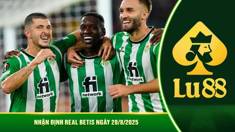 Nhận định Real Betis ngày 28/8/2025