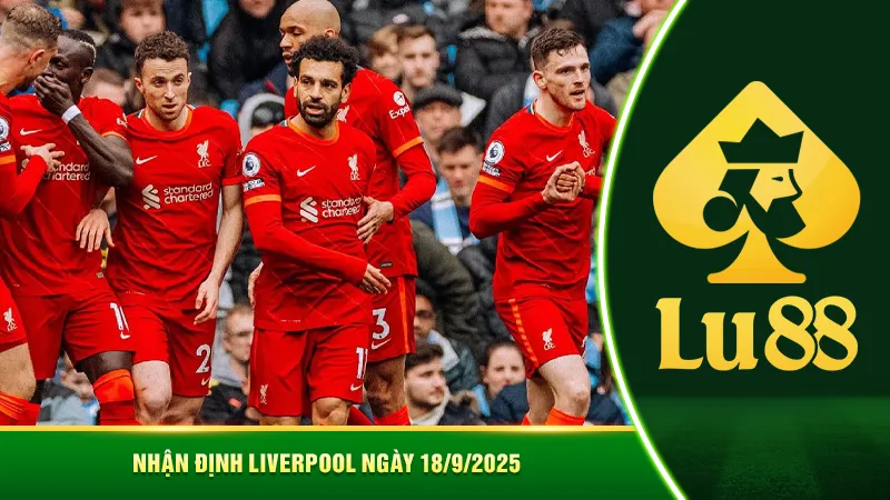 Nhận định Liverpool ngày 18/9/2025