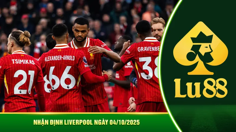 Nhận định Liverpool ngày 04/10/2025