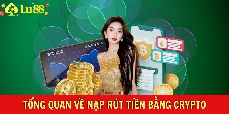 Tổng quan về nạp rút tiền bằng Crypto